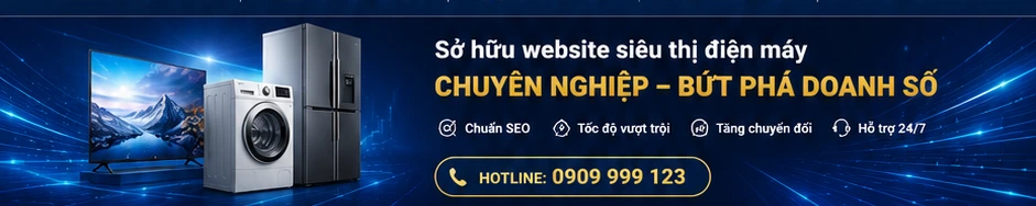 Sở hữu website siêu thị điện máy chuyên nghiệp